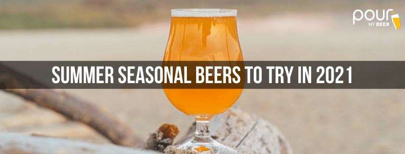 PourMyBeer - Best Summer Seasonal Beers to Try in 2021