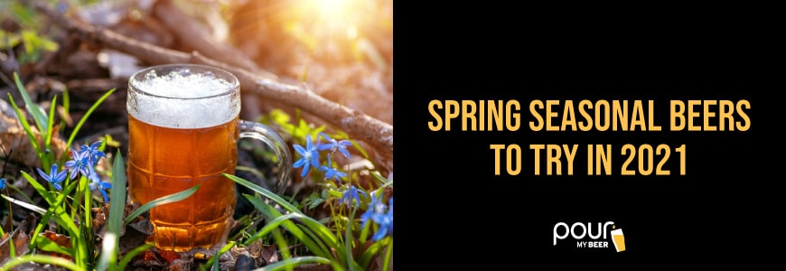 Seasonal Beers to Try in Spring 2021