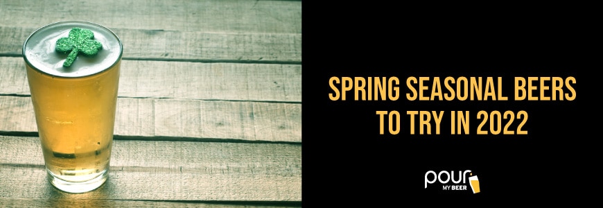 Seasonal Beers to Try in Spring 2022