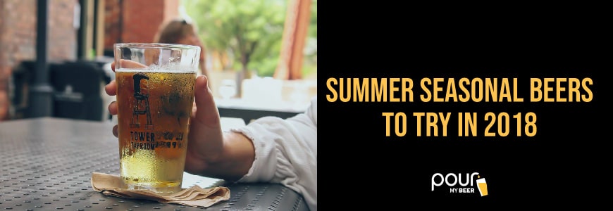 Seasonal Beers to Try in Summer 2018