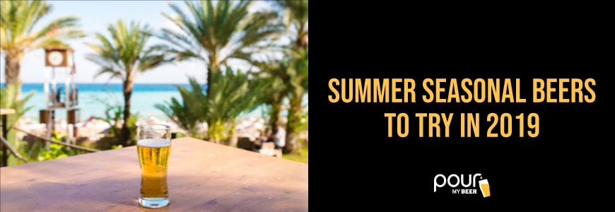 Seasonal Beers to Try in Summer 2019