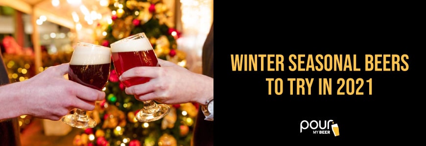 Seasonal Beers to Try in Winter 2020Seasonal Beers to Try in Winter 2021